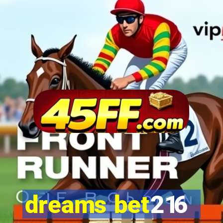 dreams bet216